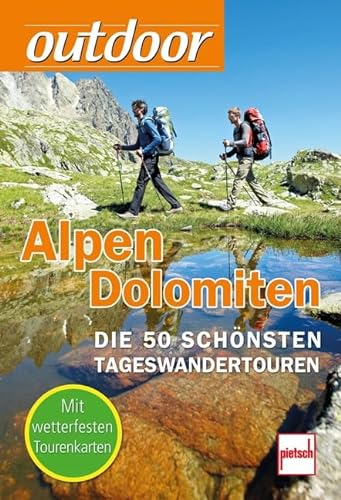 outdoor - Alpen/Dolomiten: Die 50 schönsten Tageswandertouren (Tourenkarten in Klarsichttasche) von pietsch Verlag